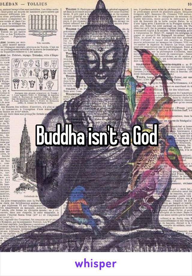 Buddha isn't a God
