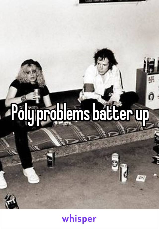 Poly problems batter up