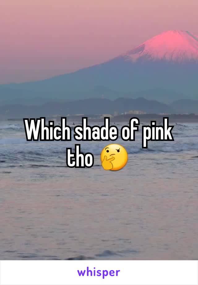 Which shade of pink tho 🤔
