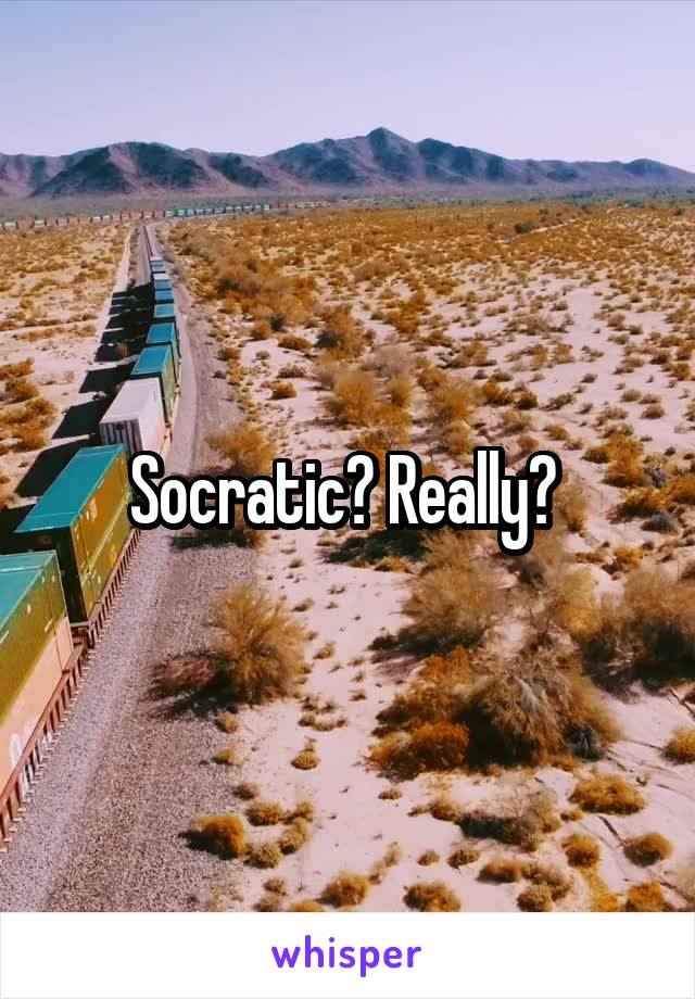 Socratic? Really? 