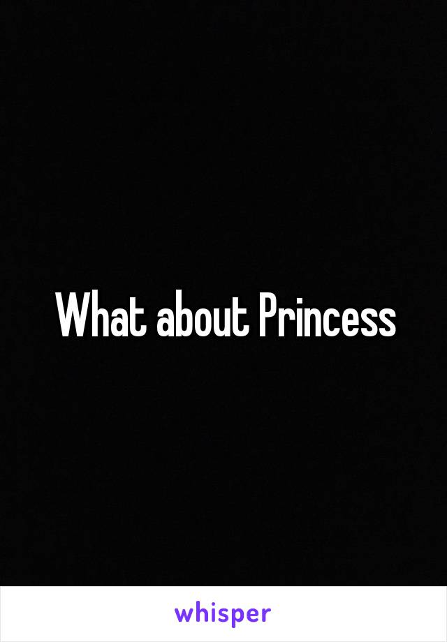 What about Princess