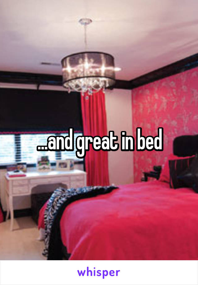 ...and great in bed