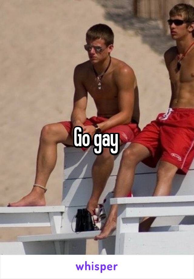 Go gay 