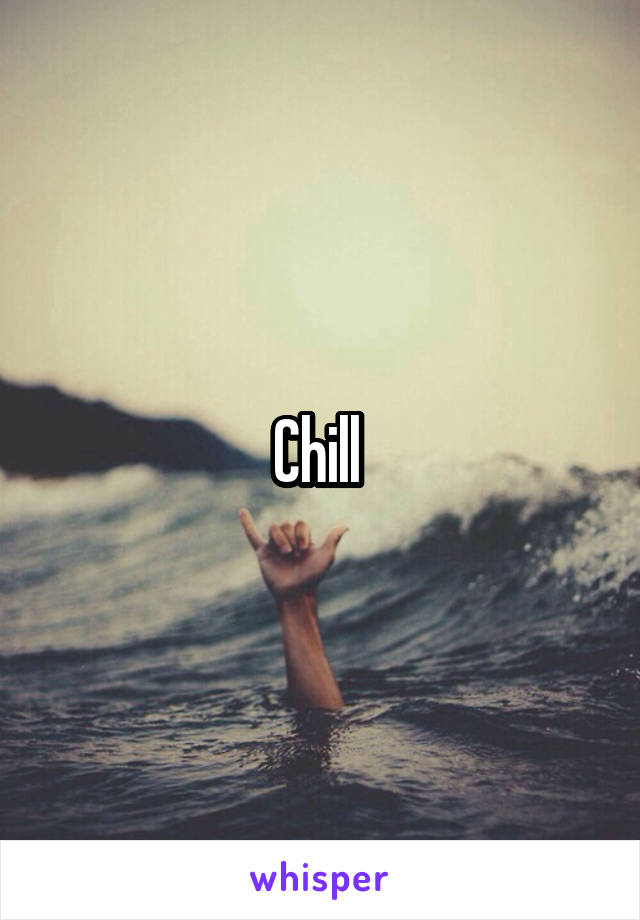 Chill 