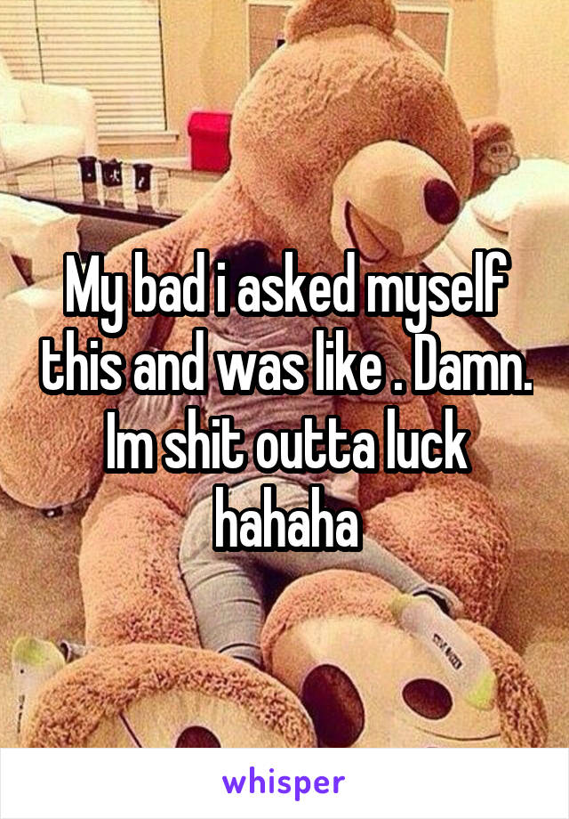 My bad i asked myself this and was like . Damn. Im shit outta luck hahaha