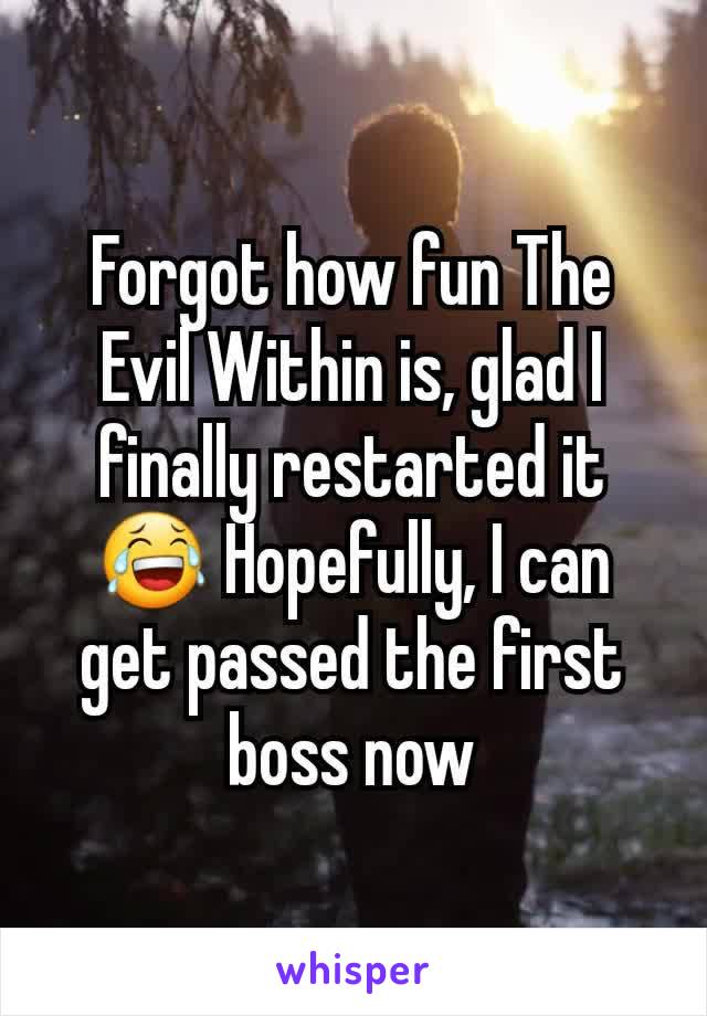 Forgot how fun The Evil Within is, glad I finally restarted it 😂 Hopefully, I can get passed the first boss now