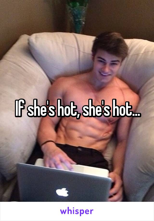 If she's hot, she's hot...