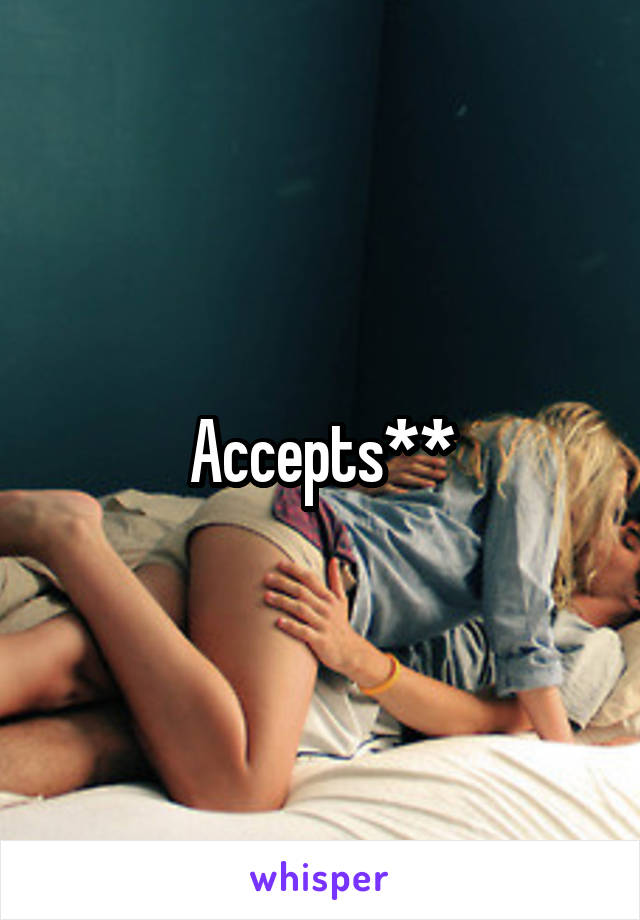 Accepts**