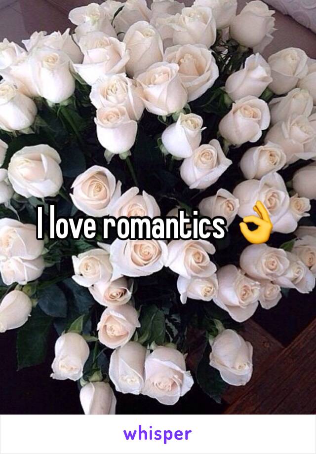 I love romantics 👌