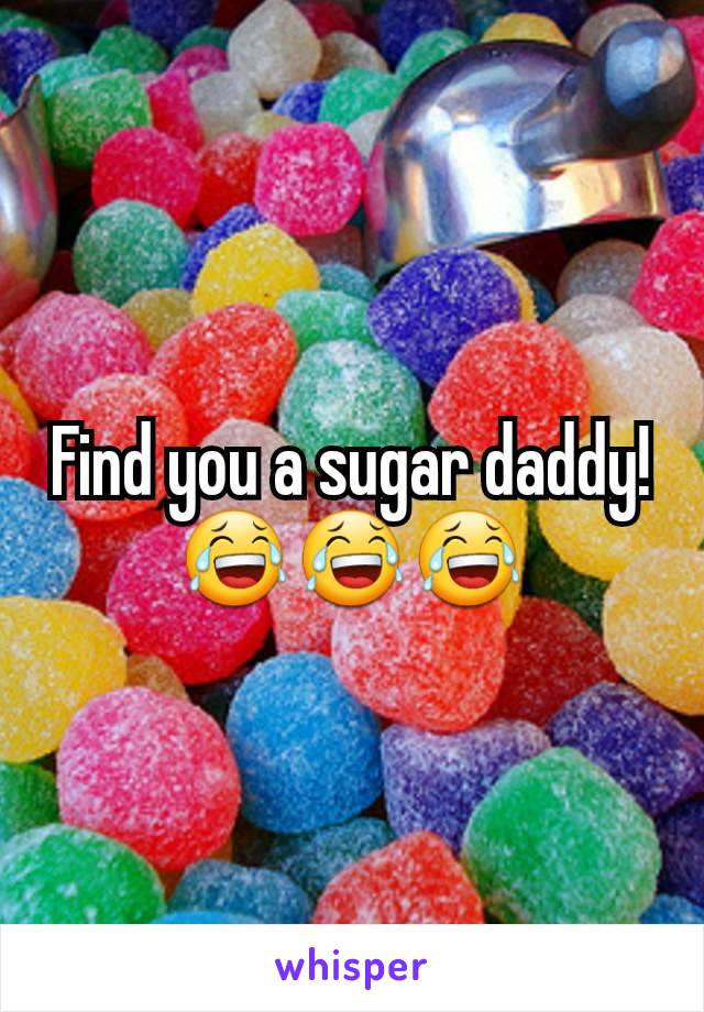 Find you a sugar daddy!
😂😂😂