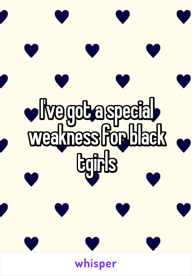 I've got a special weakness for black tgirls