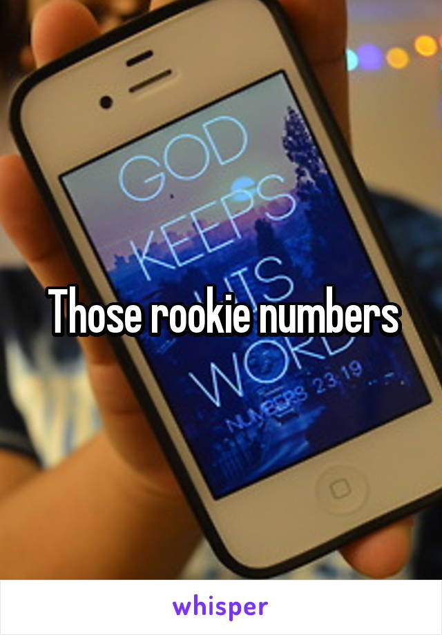 Those rookie numbers