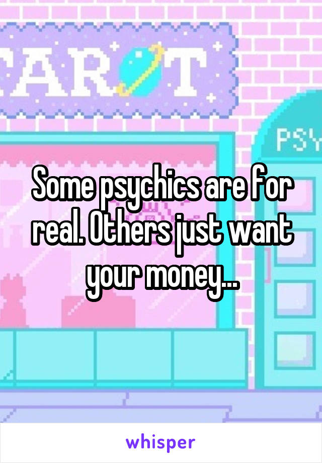 Some psychics are for real. Others just want your money...