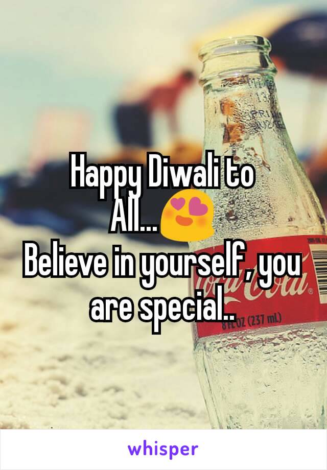 Happy Diwali to All...😍
Believe in yourself, you are special..