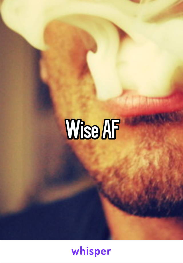 Wise AF