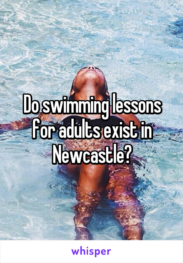 Do swimming lessons for adults exist in Newcastle?