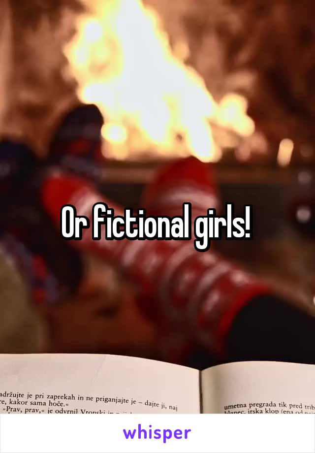Or fictional girls! 