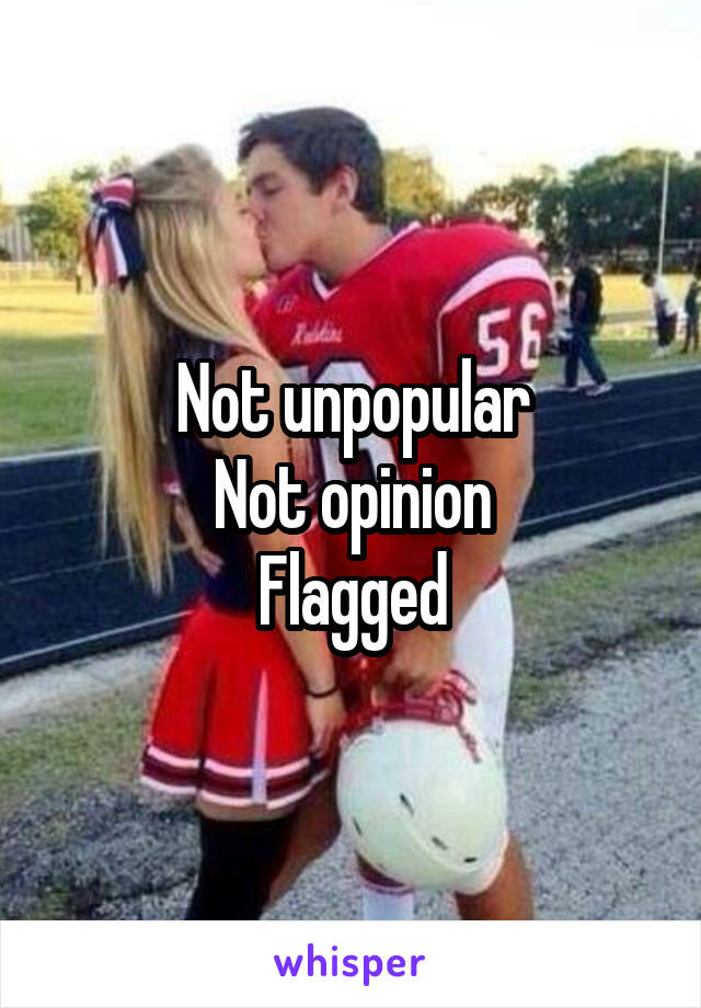 Not unpopular
Not opinion
Flagged