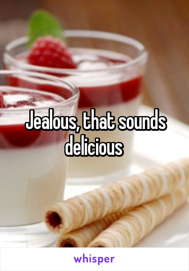 Jealous, that sounds delicious 