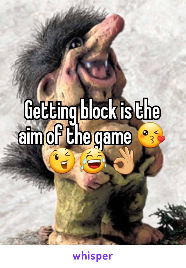 Getting block is the aim of the game 😘😉😂👌