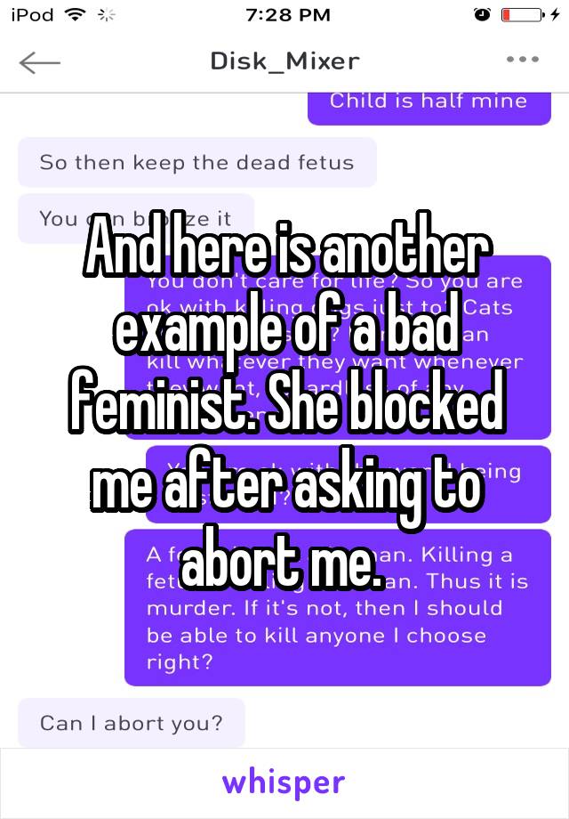 And here is another example of a bad feminist. She blocked me after asking to abort me. 