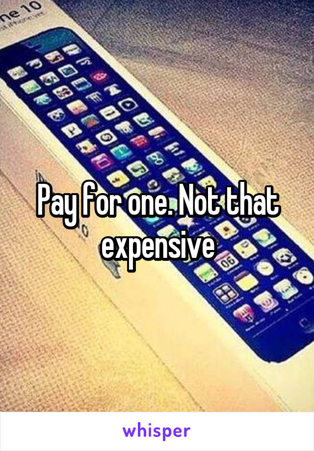 Pay for one. Not that expensive