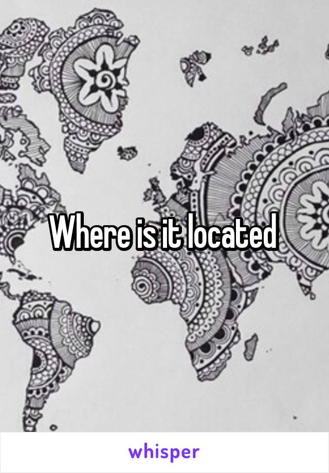 Where is it located 