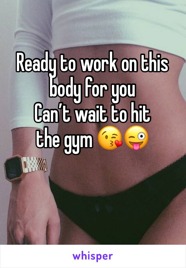 Ready to work on this body for you 
Can’t wait to hit the gym 😘😜