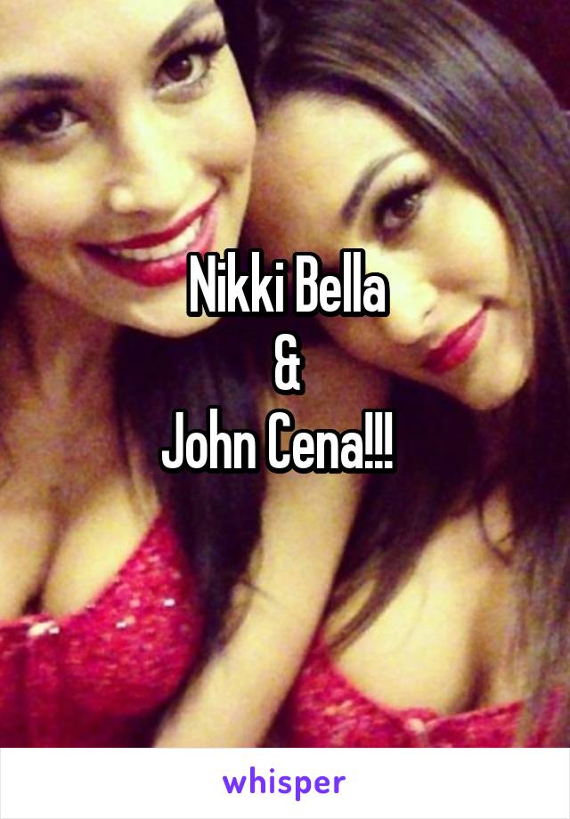 Nikki Bella
&
John Cena!!!  
