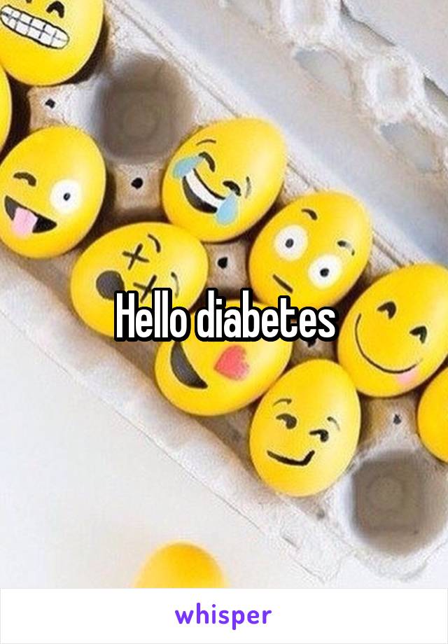 Hello diabetes