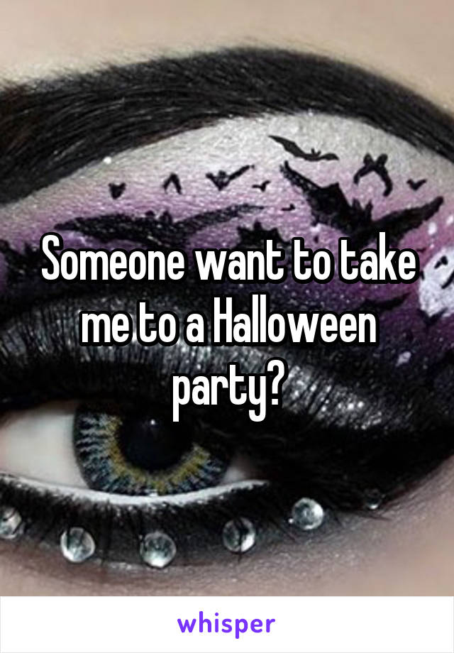 Someone want to take me to a Halloween party?