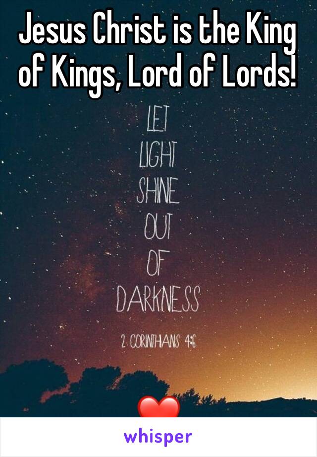 Jesus Christ is the King of Kings, Lord of Lords!







❤️