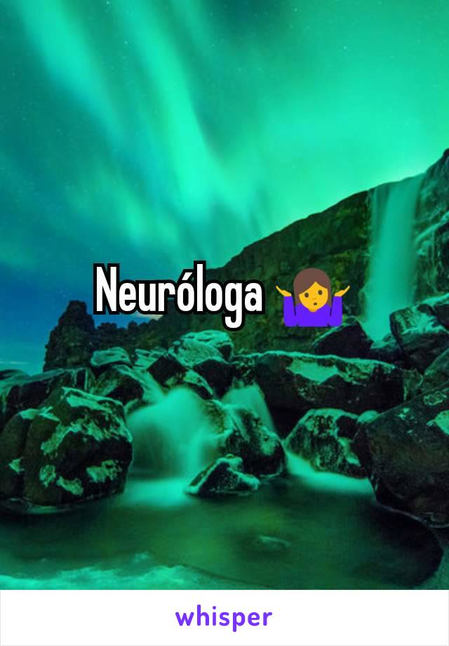 Neuróloga 🤷
