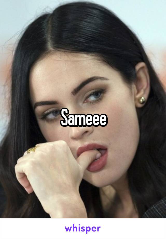 Sameee