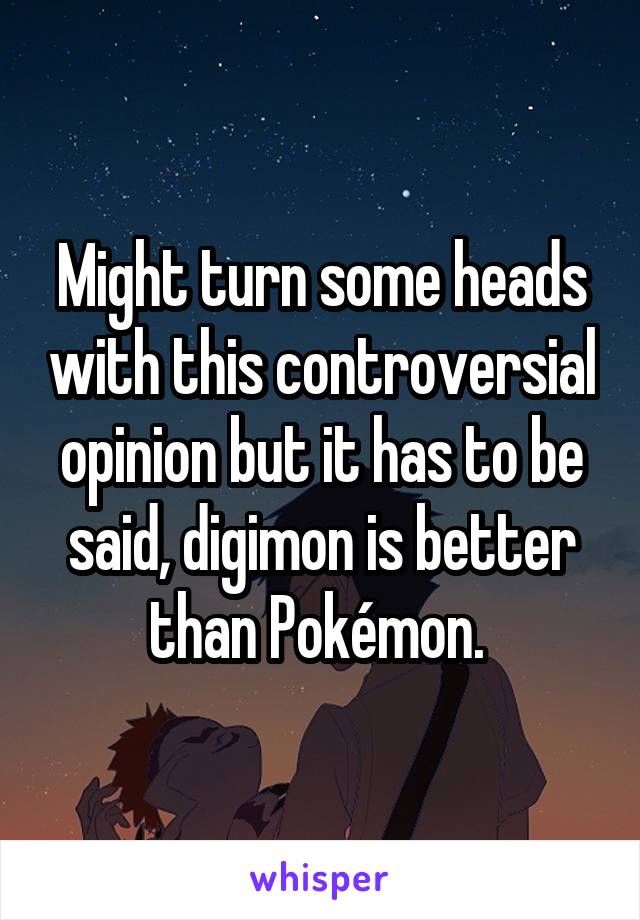 Might turn some heads with this controversial opinion but it has to be said, digimon is better than Pokémon. 