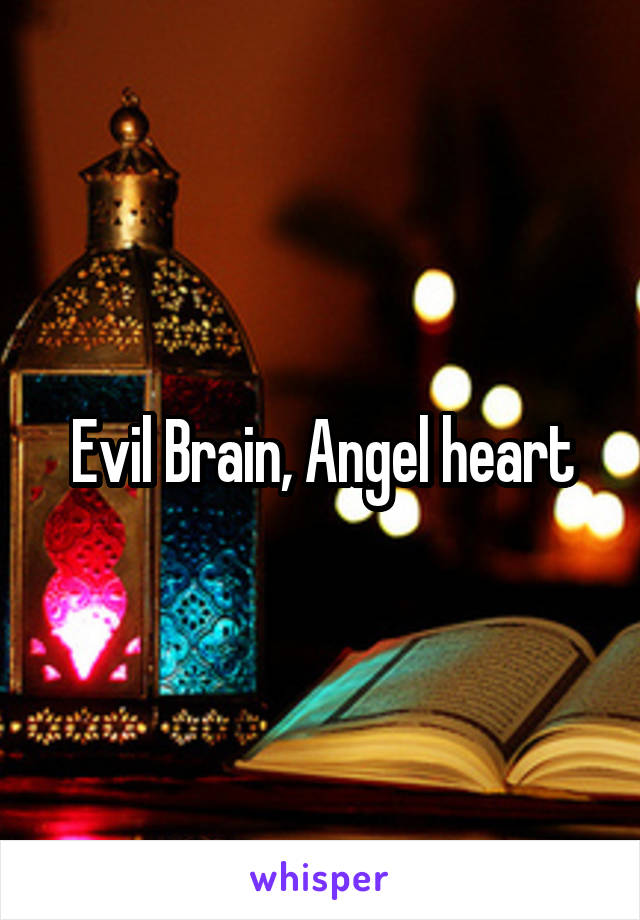 Evil Brain, Angel heart