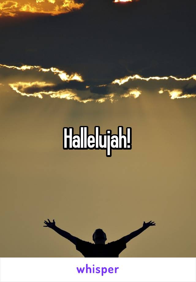 Hallelujah! 