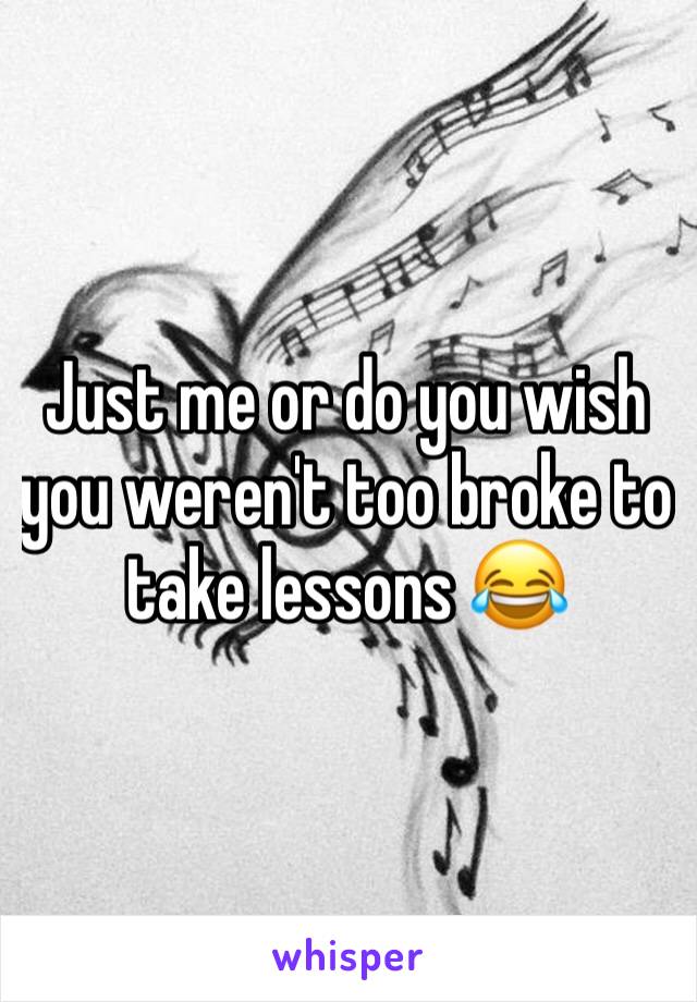 Just me or do you wish you weren't too broke to take lessons ðŸ˜‚