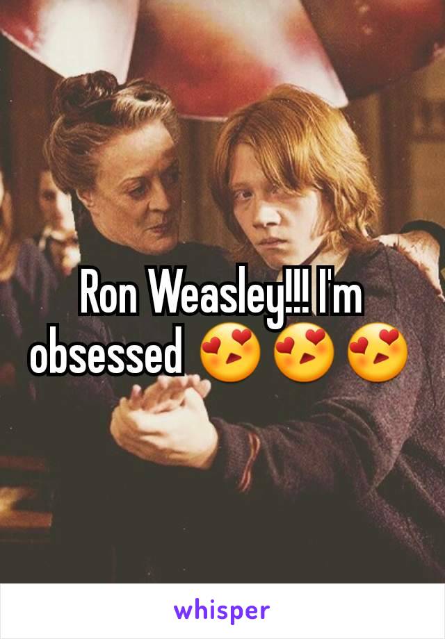 Ron Weasley!!! I'm obsessed 😍😍😍