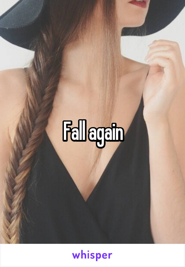 Fall again