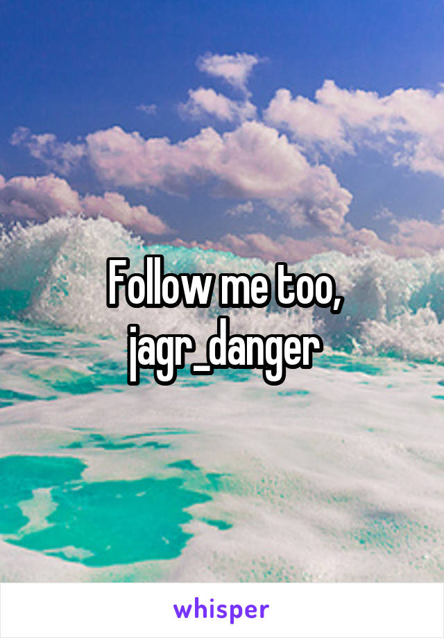 Follow me too, jagr_danger