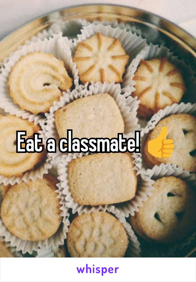 Eat a classmate! ðŸ‘�
