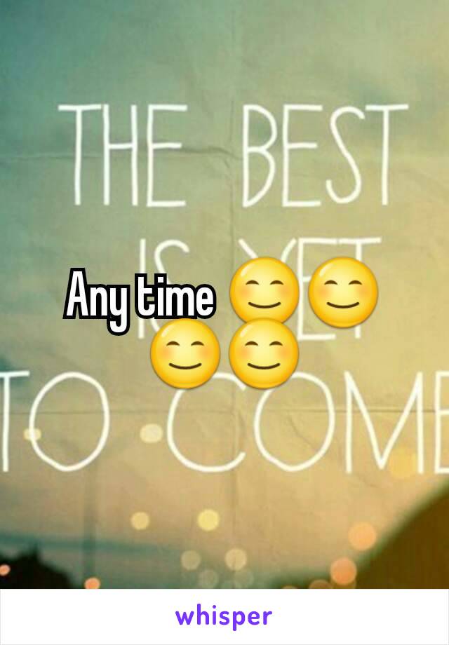 Any time 😊😊😊😊
