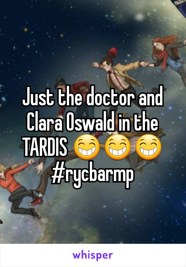 Just the doctor and Clara Oswald in the TARDIS 😁😁😁 #rycbarmp
