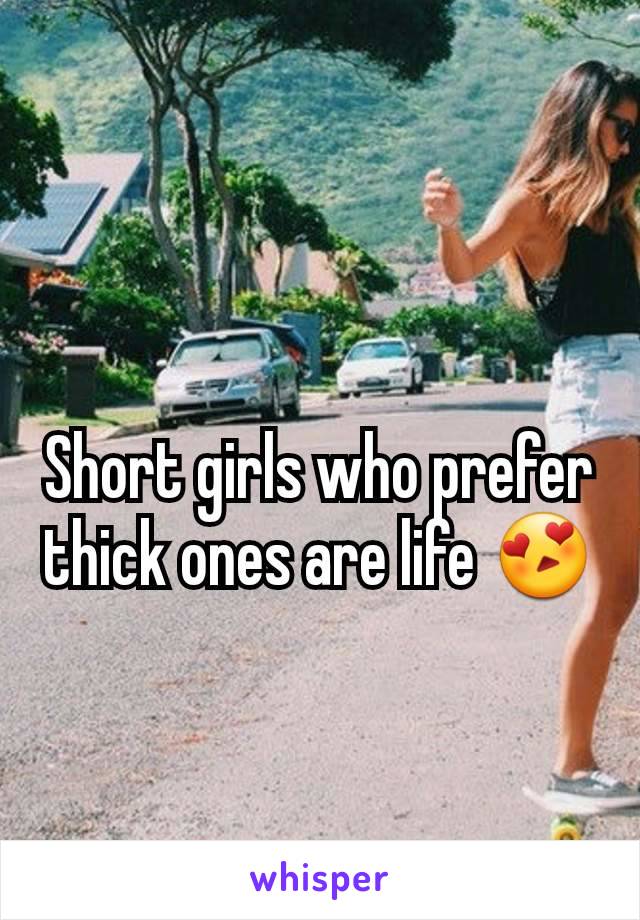 Short girls who prefer thick ones are life 😍