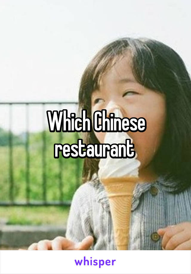 Which Chinese restaurant 