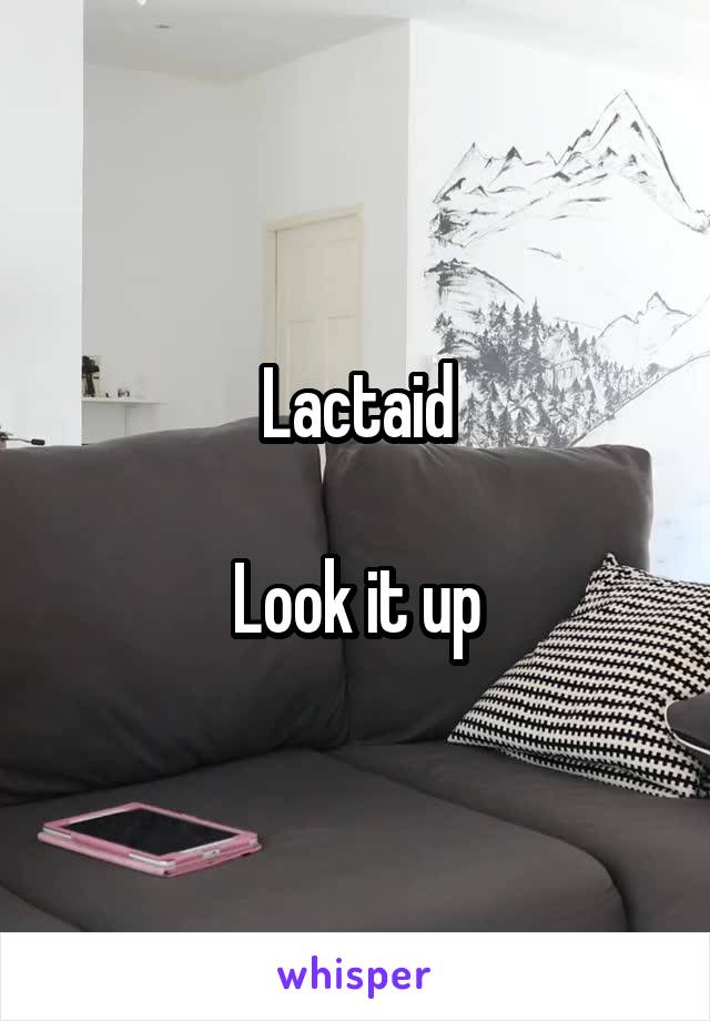 Lactaid

Look it up