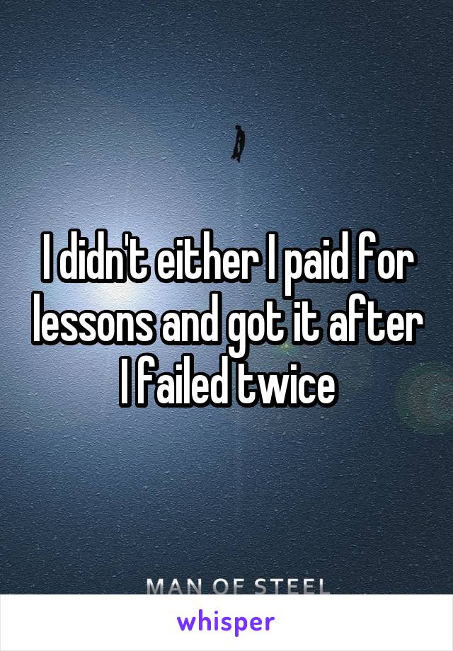 I didn't either I paid for lessons and got it after I failed twice