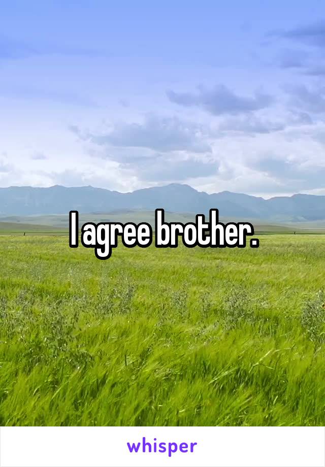 I agree brother.