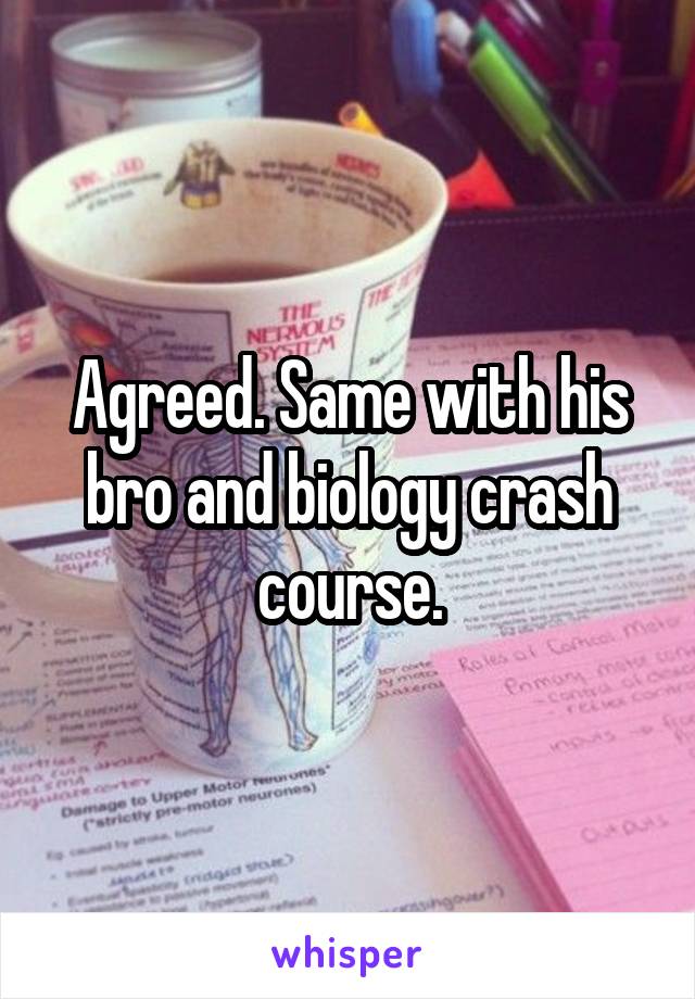 Agreed. Same with his bro and biology crash course.